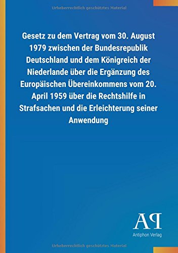 Gesetz zu dem Vertrag vom 30. August 1979 zwischen der Bundesrepublik Deutschland und dem Königreich der Niederlande über die Ergänzung des ... und die Erleichterung seiner Anwendung
