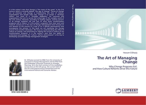 The Art of Managing Change: Why Change Programs Fail, and How Culture-Reforms Drive this Failure