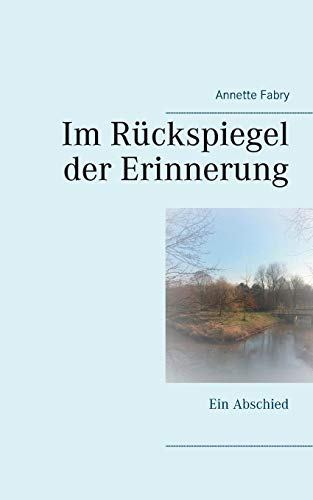 Im Rückspiegel der Erinnerung: Ein Abschied