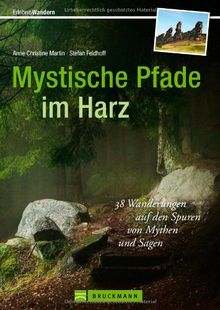 Mystische Pfade im Harz: 35 Wanderungen auf den Spuren von Mythen und Sagen von Martin Feldhoff | Buch | Zustand sehr gut