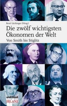 Die zwölf wichtigsten Ökonomen der Welt: Von Smith bis Stiglitz