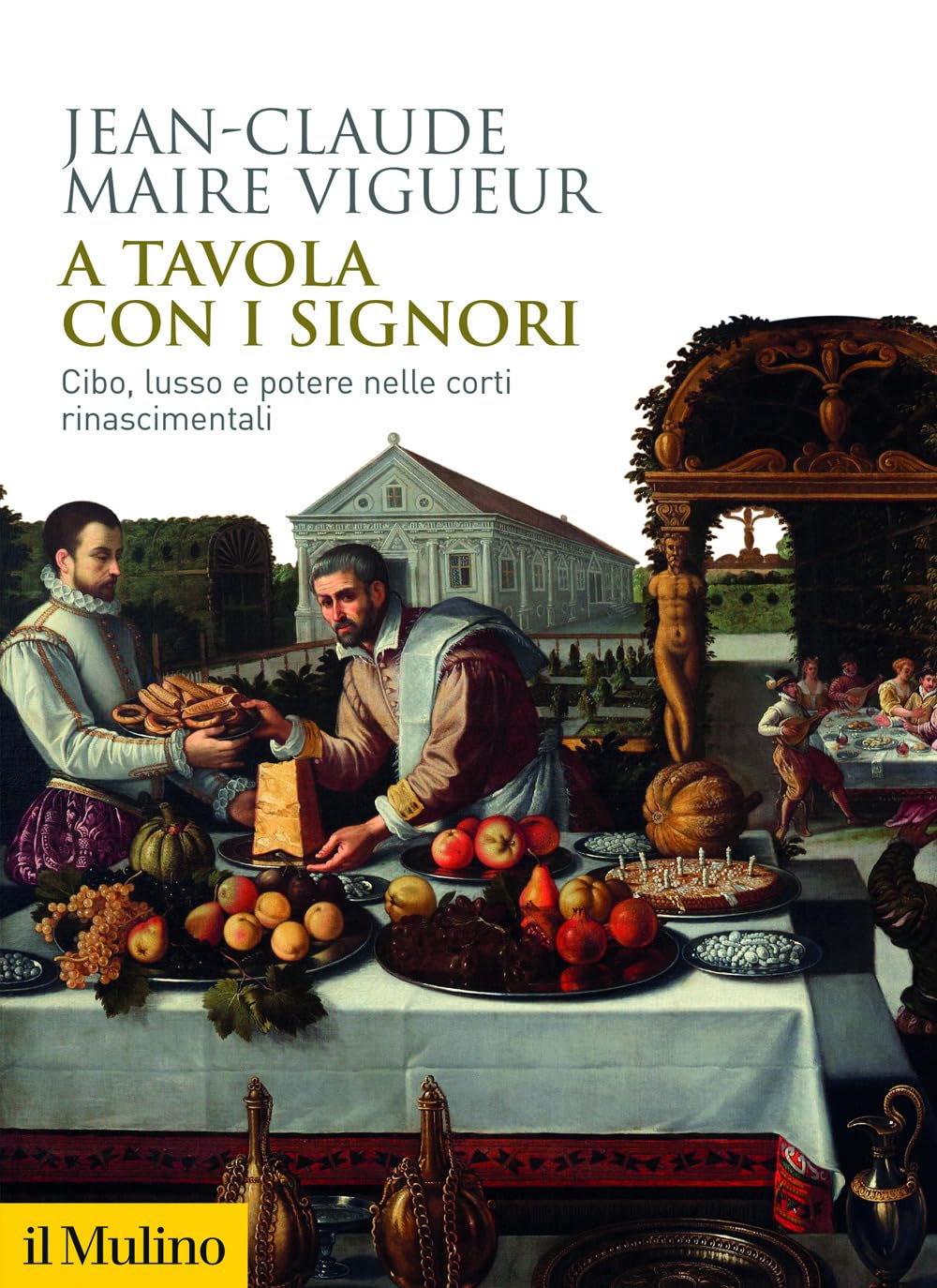 A tavola con i signori. Cibo, lusso e potere nelle corti rinascimentali (Biblioteca storica)