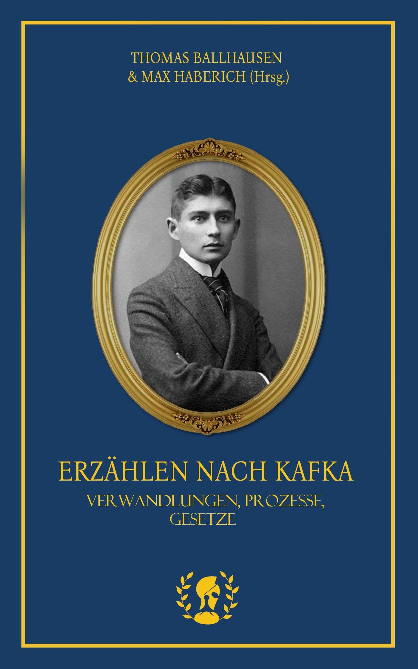 Erzählen nach Kafka: Verwandlungen, Prozesse, Gesetze