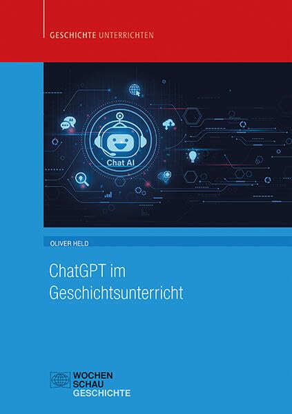 ChatGPT im Geschichtsunterricht (Geschichte unterrichten)