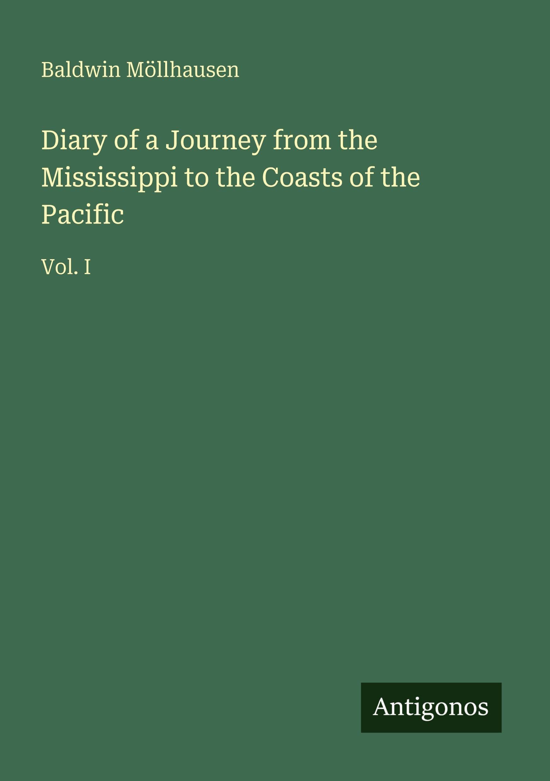 Diary of a Journey from the Mississippi to the Coasts of the Pacific: Vol. I