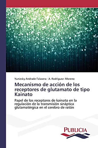 Mecanismo de acción de los receptores de glutamato de tipo Kainato: Papel de los receptores de kainato en la regulación de la transmisión sináptica glutamatérgica en el cerebro de ratón