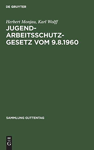 Jugendarbeitsschutzgesetz vom 9.8.1960: Handkommentar (Sammlung Guttentag, 254, Band 254)