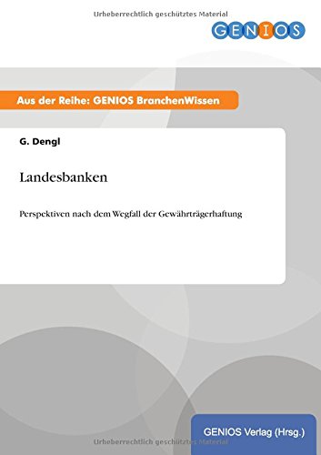 Landesbanken: Perspektiven nach dem Wegfall der Gewährträgerhaftung