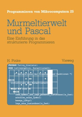 Murmeltierwelt und Pascal: Eine Einführung in das strukturierte Programmieren (Programmieren von Mikrocomputern)