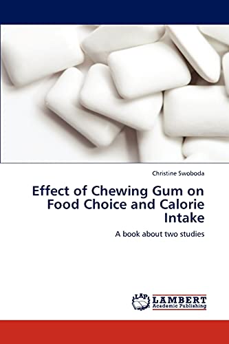 Effect of Chewing Gum on Food Choice and Calorie Intake: A book about two studies