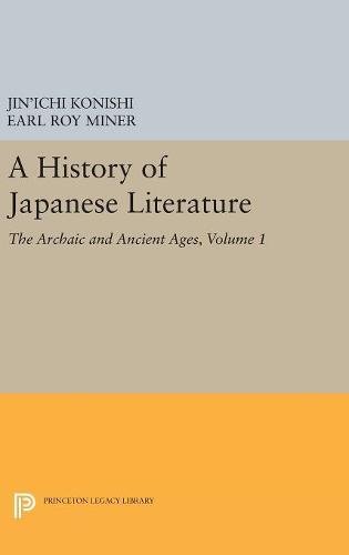 A History of Japanese Literature, Volume 1: The Archaic and Ancient Ages (Princeton Legacy Library)
