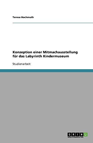 Konzeption einer Mitmachausstellung für das Labyrinth Kindermuseum