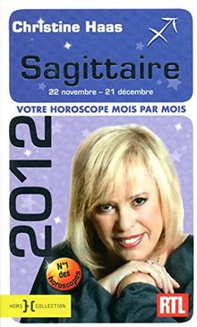 Sagittaire 2012 : 22 novembre-21 décembre : votre horoscope mois par mois