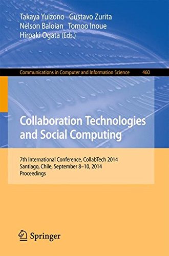 Collaboration Technologies and Social Computing: 7th International Conference, CollabTech 2014, Santiago, Chile, September 8-10, 2014. Proceedings (Communications in Computer and Information Science)