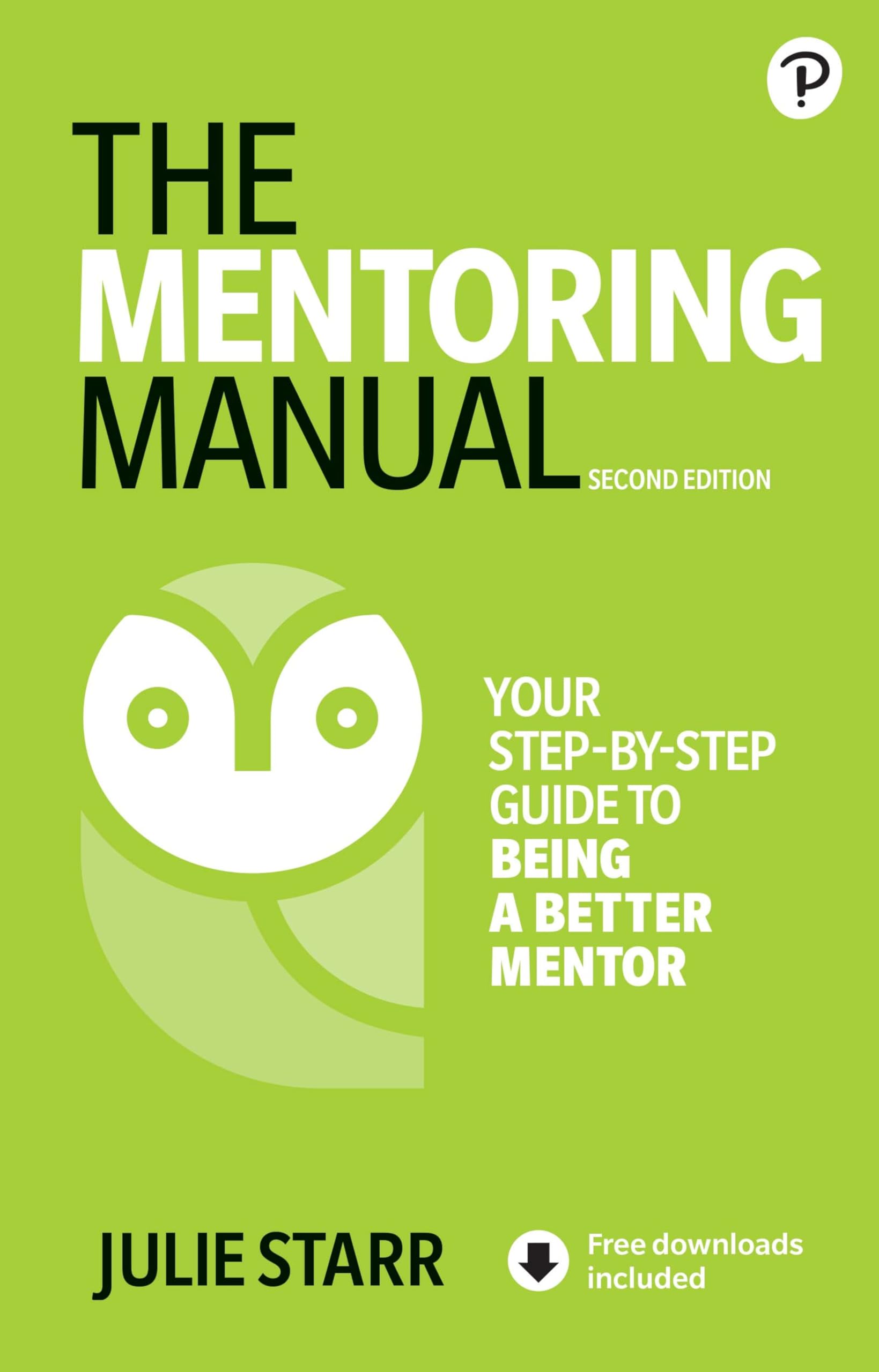 Julie Starr The Mentoring Manual, Your Step-by-step Guide To Being A Better Mentor