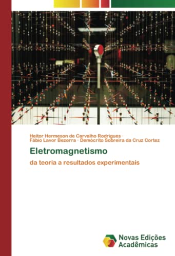 Eletromagnetismo: da teoria a resultados experimentais