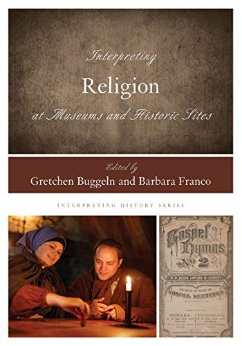 Interpreting Religion at Museums and Historic Sites (Interpreting History, 16, Band 16)