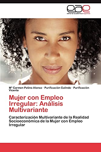 Mujer con Empleo Irregular: Análisis Multivariante: Caracterización Multivariante de la Realidad Socioeconómica de la Mujer con Empleo Irregular