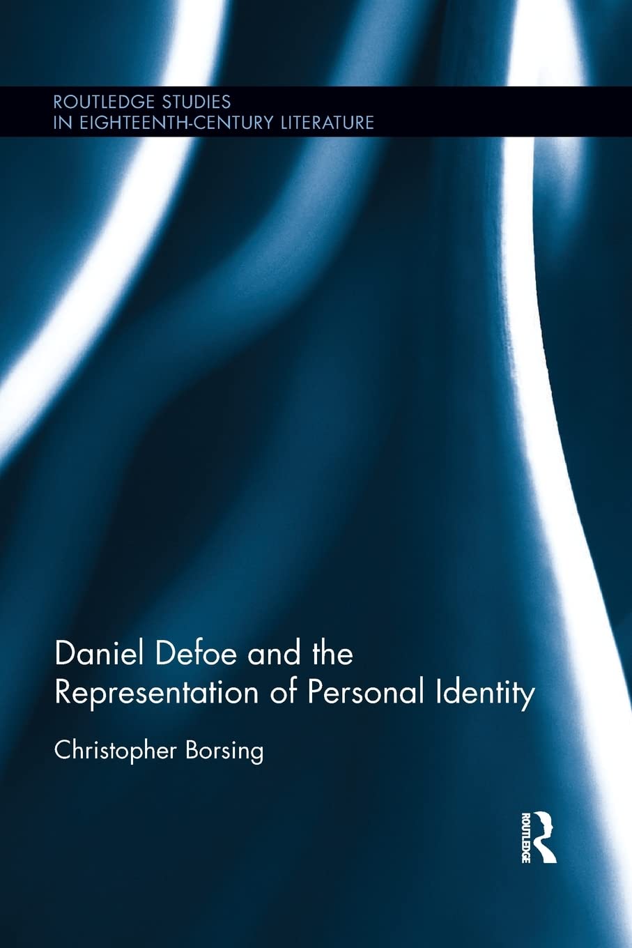 Daniel Defoe and the Representation of Personal Identity (Routledge Studies in Eighteenth-century Literature, 13, Band 13)