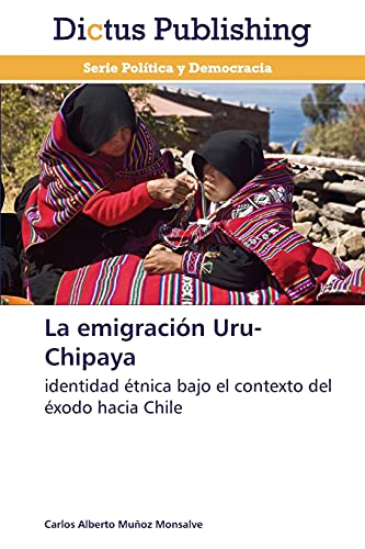 La emigración Uru-Chipaya: identidad étnica bajo el contexto del éxodo hacia Chile