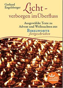 Licht – verborgen im Überfluss: Ausgewählte Texte zu Advent und Weihnachten