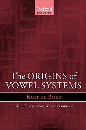 The Origins of Vowel Systems (Studies in the Evolution of Language, 1)