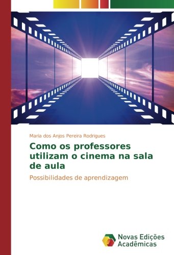 Como os professores utilizam o cinema na sala de aula: Possibilidades de aprendizagem