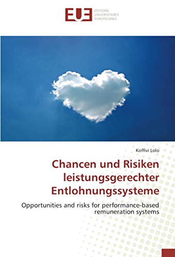 Chancen und Risiken leistungsgerechter Entlohnungssysteme: Opportunities and risks for performance-based remuneration systems