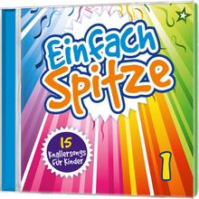 Einfach Spitze Vol. 1: 15 Knallersongs für Kinder