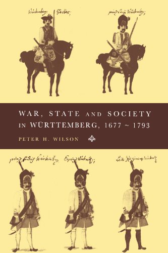 War, State and Society in Wurttemberg, 1677-1793 (Cambridge Studies in Early Modern History)