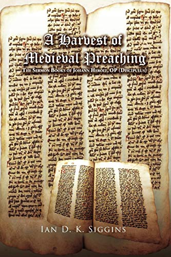 A Harvest of Medieval Preaching: The Sermon Books of Johann Herolt, OP (Discipulus)