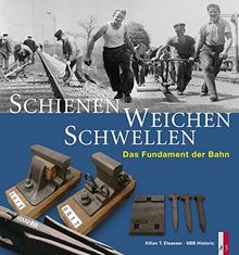 Schienen, Weichen, Schwellen: Das Fundament der Bahn