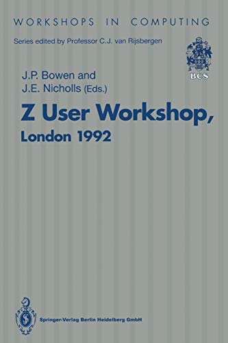 Z User Workshop, London 1992: Proceedings Of The Seventh Annual Z User Meeting, London 14-15 December 1992 (Workshops In Computing)
