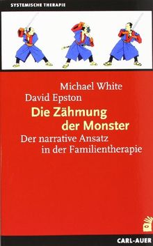 Die Zähmung der Monster: Der narrative Ansatz in der Familientherapie