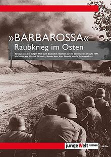 "BARBAROSSA": Raubkrieg im Osten (Junge Welt Reserven)