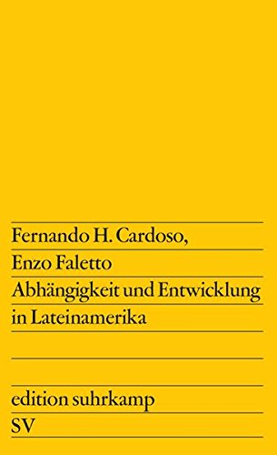 Abhängigkeit und Entwicklung in Lateinamerika: Ins Deutsche übersetzt von Hedda Wagner (edition suhrkamp)