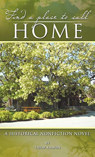 Find a Place to Call Home: A Historical Nonfiction Novel
