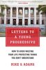 Letters to a Young Progressive: How to Avoid Wasting Your Life Protesting Things You Dont Understand