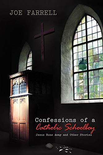 Confessions of a Catholic Schoolboy: Jesus Runs Away and Other Stories