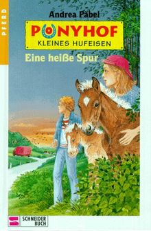 Ponyhof Kleines Hufeisen, Bd.8, Eine heiße Spur