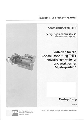 Pook, Anette: PAL-Musteraufgabensatz  Leitfaden für die Abschlussprüfung Teil 1 inkl. schriftlicher und praktischer Musterprüfung  Fertigungsmechaniker/-in (0596)
