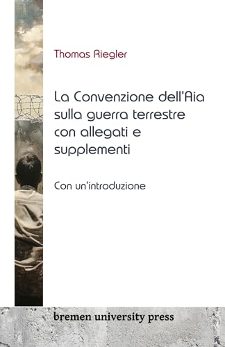 La Convenzione dell'Aia sulla guerra terrestre con allegati e supplementi: Con un'introduzione