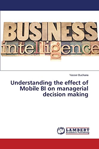 Understanding the effect of Mobile BI on managerial decision making