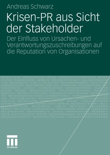 Krisen-PR aus Sicht der Stakeholder: Der Einfluss von Ursachen- und Verantwortungszuschreibungen auf die Reputation von Organisationen (Organisationskommunikation)