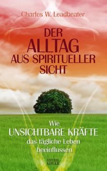 Der Alltag aus spiritueller Sicht: Wie unsichtbare Kräfte das tägliche Leben beeinflussen