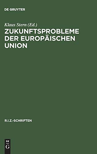 Zukunftsprobleme der Europäischen Union: Erweiterung nach Osten oder Vertiefung oder beides? (R.I.Z.-Schriften, 7, Band 7)