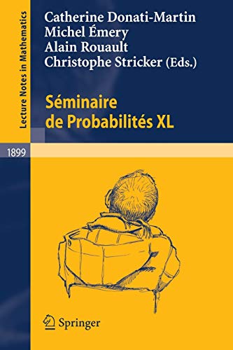 Séminaire de Probabilités XL (Lecture Notes in Mathematics, Band 1899)