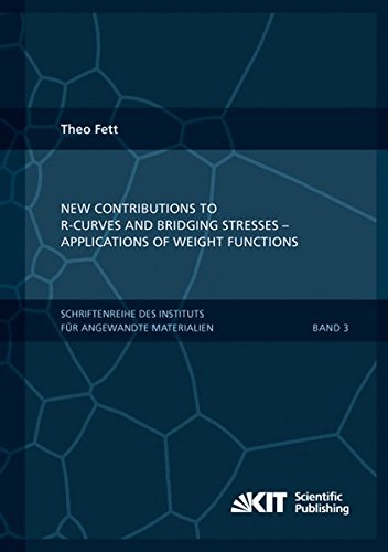 New Contributions to R-Curves and Bridging Stresses - Applications of weight functions (Schriftenreihe des Instituts für Angewandte Materialien, Karlsruher Institut für Technologie)