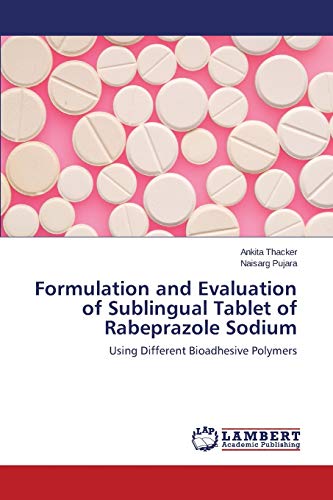 Formulation and Evaluation of Sublingual Tablet of Rabeprazole Sodium: Using Different Bioadhesive Polymers