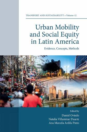 Urban Mobility and Social Equity in Latin America: Evidence, Concepts, Methods (Transport and Sustainability, 12, Band 12)